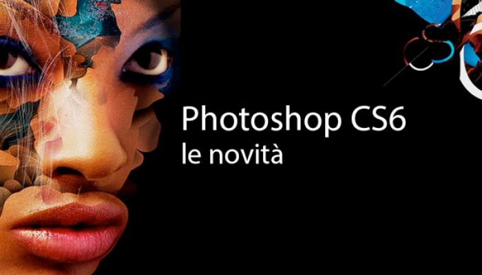 Le novità di Adobe Photoshop CS6