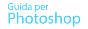 Come usare Photoshop - La Guida Completa